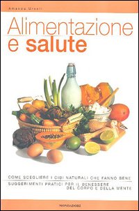 Alimentazione e salute. Ediz. illustrata Alimentazione e salute. Ediz. illustrata