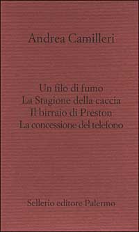 Il filo di fumo-La Stagione della caccia-Il birraio di Preston-La concessione del telefono Il filo di fumo-La Stagione della caccia-Il birraio di Preston-La concessione del telefono