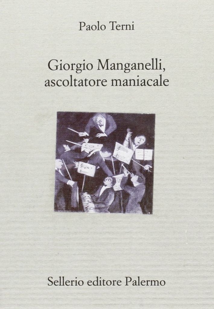 Giorgio Manganelli, ascoltatore maniacale Giorgio Manganelli, ascoltatore maniacale