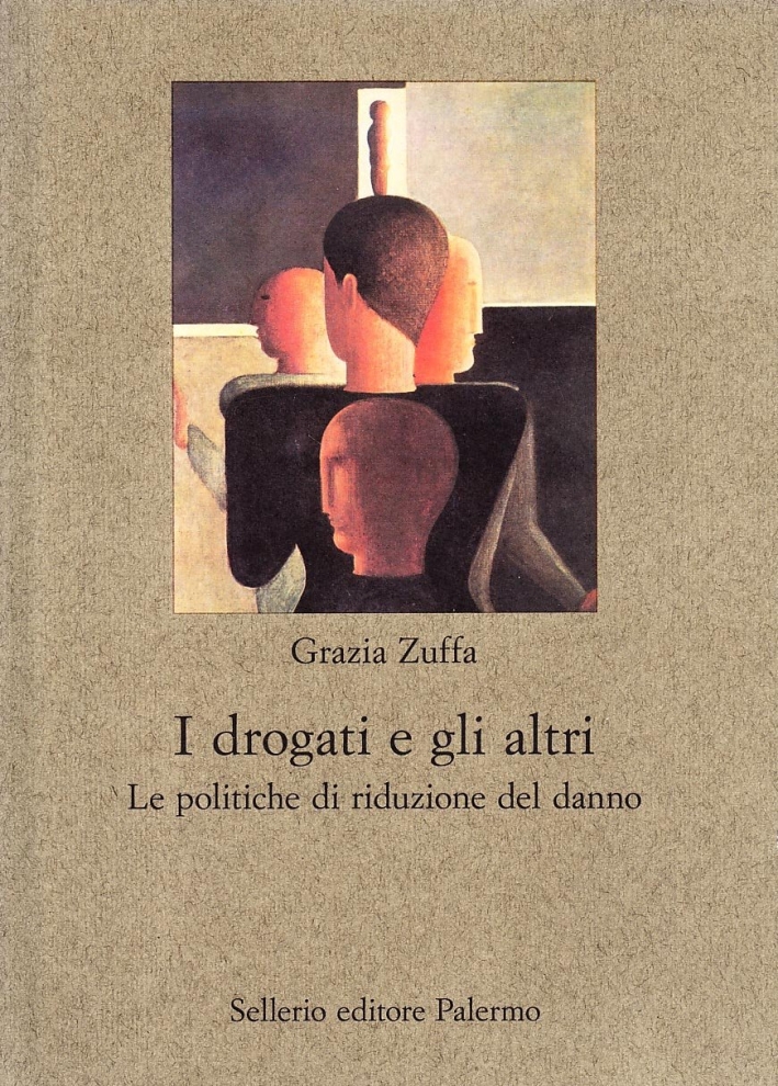 I drogati e gli altri. Le politiche di riduzione del danno I drogati e gli altri. Le politiche di riduzione del danno