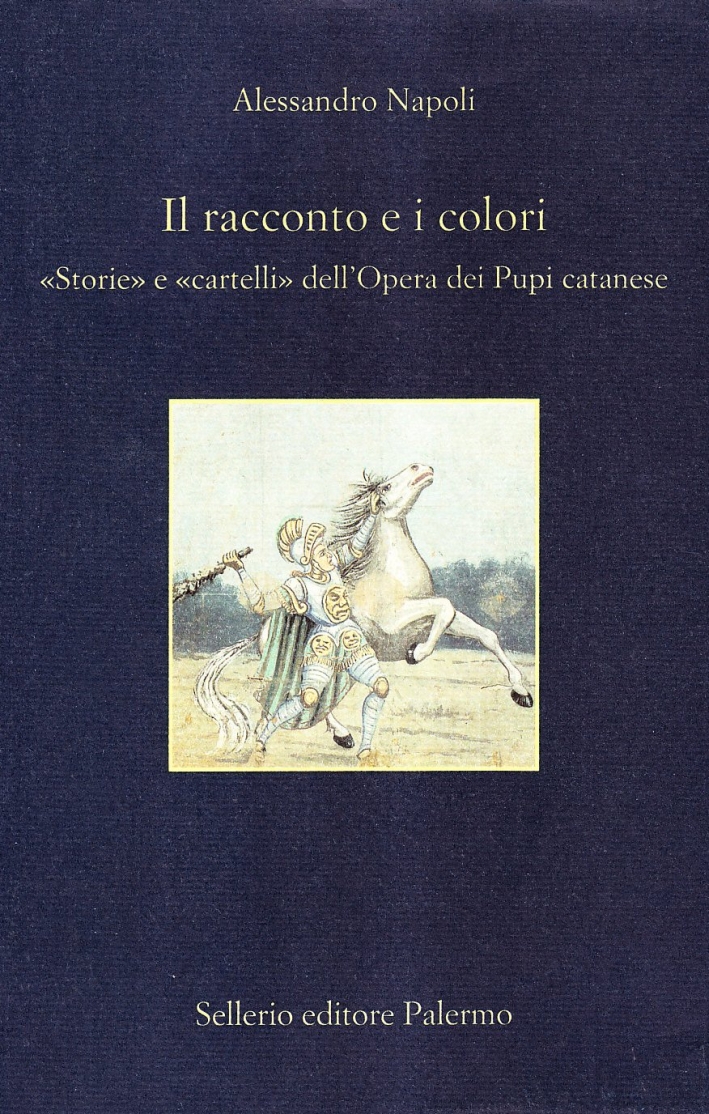Il racconto e i colori. Storie e cartelli dell'opera dei pupi Il racconto e i colori. Storie e cartelli dell'opera dei pupi