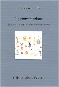 La conversazione. Di come i discorsi possano cambiarci la vita La conversazione. Di come i discorsi possano cambiarci la vita