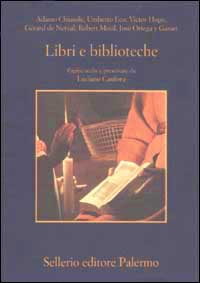 Libri e biblioteche. Pagine scelte e presentate da Luciano Canfora Libri e biblioteche. Pagine scelte e presentate da Luciano Canfora
