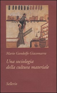 Una sociologia della cultura materiale Una sociologia della cultura materiale