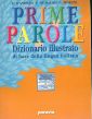 Prime parole. Dizionario illustrato di base della lingua italiana Prime parole. Dizionario illustrato di base della lingua italiana