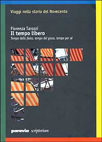 Il tempo libero. Tempo della festa, tempo del gioco, tempo per sé Il tempo libero. Tempo della festa, tempo del gioco, tempo per sé