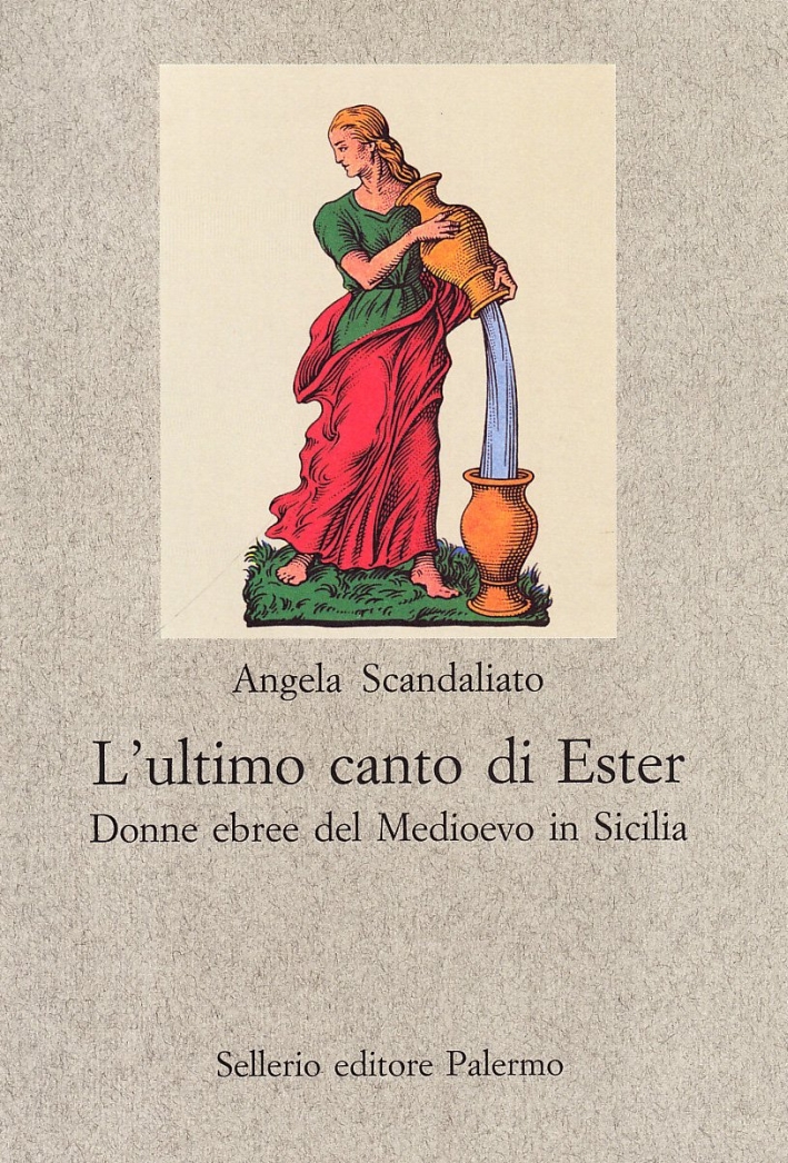 L'ultimo canto di Ester. Donne ebree del Medioevo in Sicilia L'ultimo canto di Ester. Donne ebree del Medioevo in Sicilia