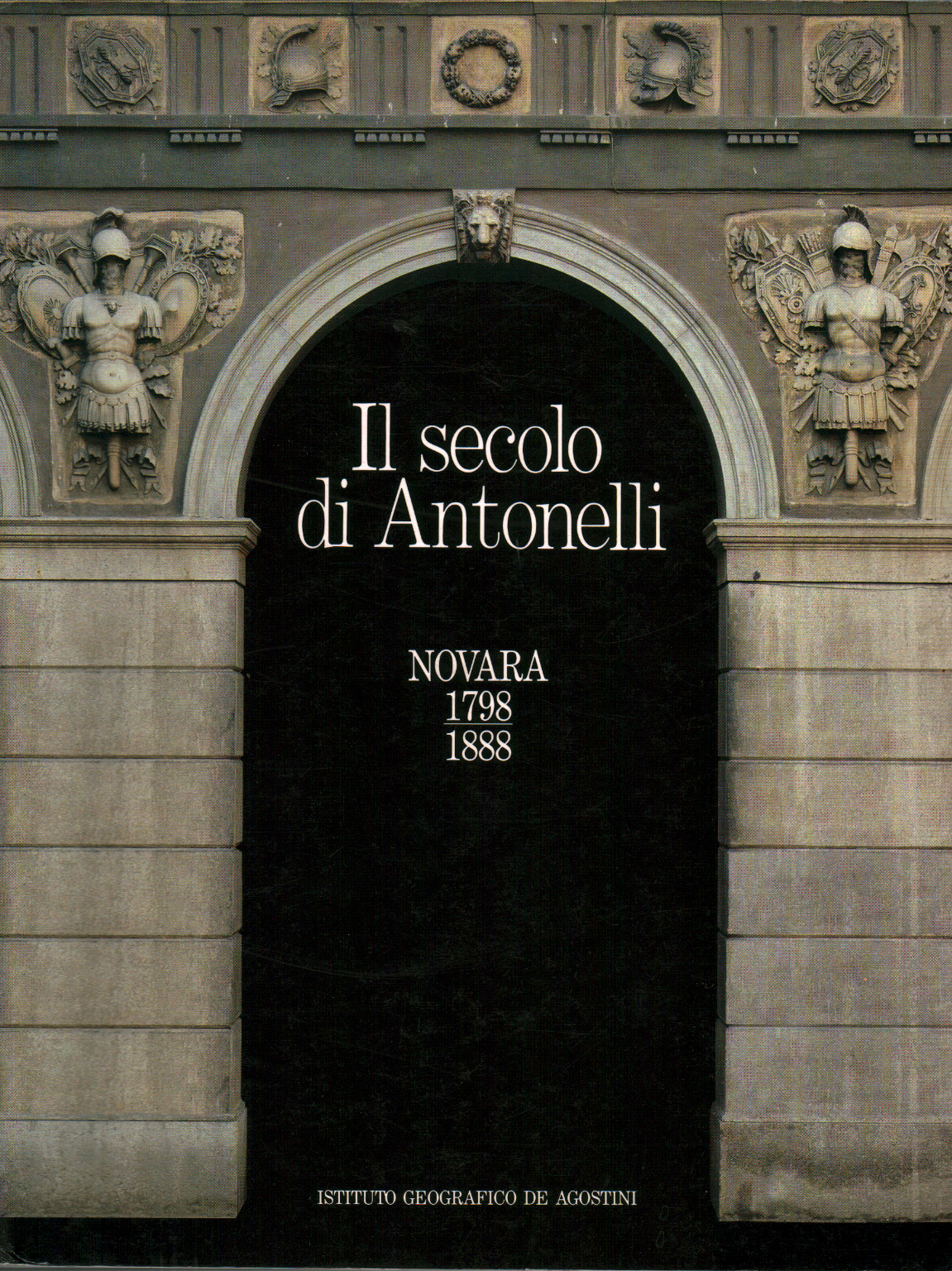 Il secolo di Antonelli Novara 1798-1888 Il secolo di Antonelli Novara 1798-1888