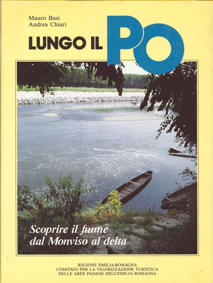 Lungo il Po. Scoprire il fiume dal Monviso al delta Lungo il Po. Scoprire il fiume dal Monviso al delta