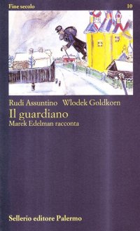Il guardiano. Marek Edelman racconta