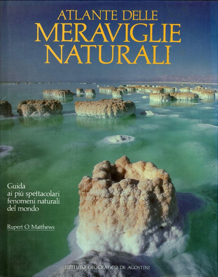 Atlante delle meraviglie naturali. Guida ai più spettacolari fenomeni naturali del mondo Atlante delle meraviglie naturali. Guida ai più spettacolari fenomeni naturali del mondo