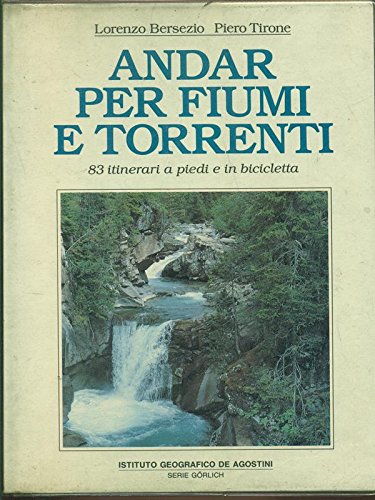 Andar per fiumi e torrenti Andar per fiumi e torrenti