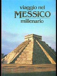 Viaggio nel Messico millenario