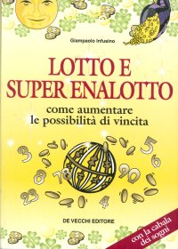 Lotto e super enalotto. Come aumentare le possibilità di vincita