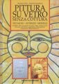 Pittura su vetro senza cottura. Tecniche, attrezzi, modelli