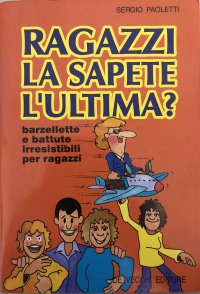 Ragazzi, la sapete l'ultima?