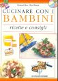 Cucinare con i bambini. Ricette e consigli
