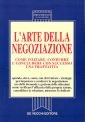 L'arte della negoziazione. Come iniziare, condurre e concludere con successo una trattativa