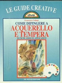 Come dipingere ad acquerello e tempera