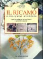 Il ricamo. Punti, schemi, esecuzioni. Con numerose nuove idee di punto croce