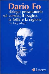 Dialogo provocatorio sul comico, il tragico, la follia e la ragione Dialogo provocatorio sul comico, il tragico, la follia e la ragione