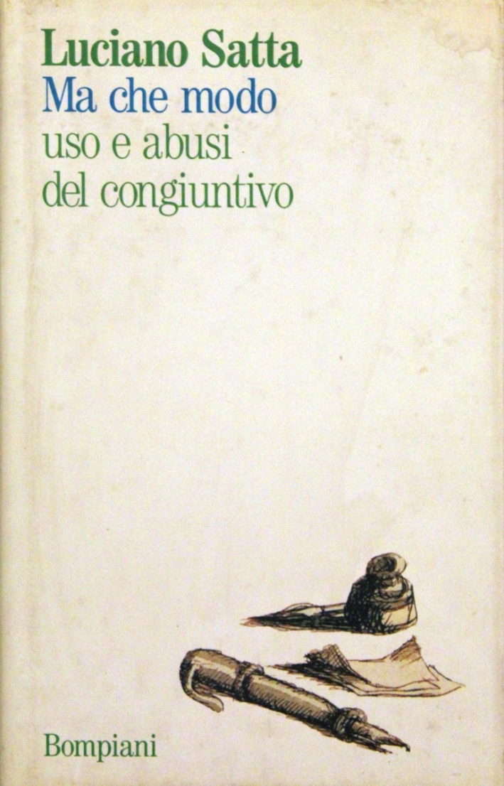 Ma che modo. Uso e abusi del congiuntivo Ma che modo. Uso e abusi del congiuntivo