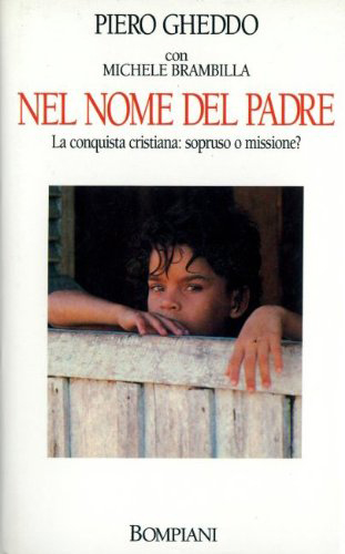Nel nome del Padre. La conquista cristiana: sopruso o missione Nel nome del Padre. La conquista cristiana: sopruso o missione