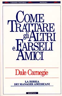 9788845215254 Dale Carnegie - Come trattare gli altri e farseli amici. La  Bibbia dei manager americani 