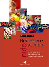 Benessere al nido. Guida didattica per le strutture della prima infanzia Benessere al nido. Guida didattica per le strutture della prima infanzia