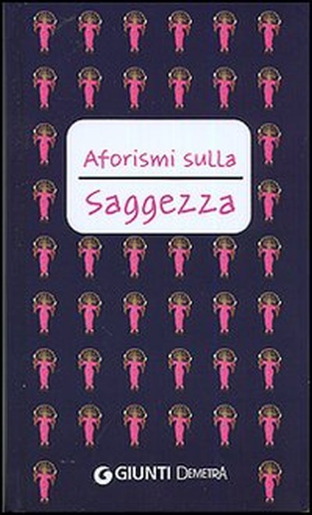 Aforismi sulla saggezza Aforismi sulla saggezza