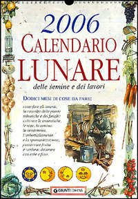 Calendario lunare delle semine e dei lavori 2006 grande Calendario lunare delle semine e dei lavori 2006 grande