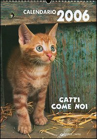 Calendario 2006. Gatti come noi Calendario 2006. Gatti come noi