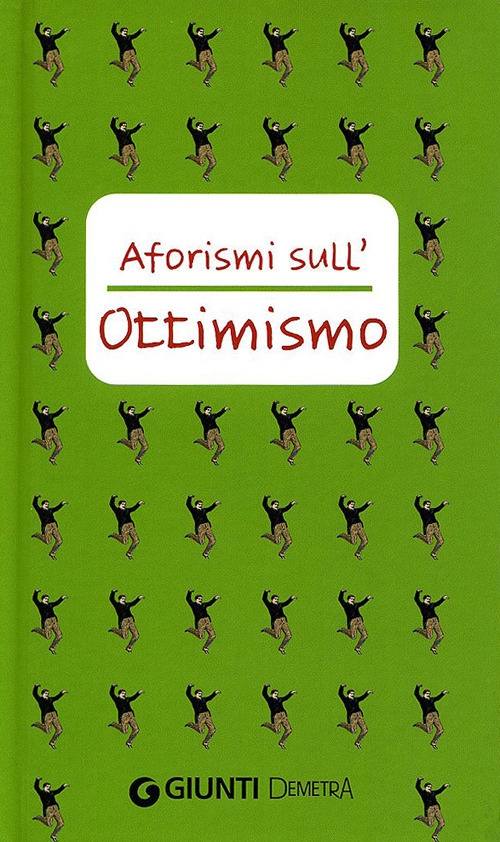 Aforismi sull'ottimismo Aforismi sull'ottimismo