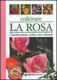 Coltivare la rosa Coltivare la rosa