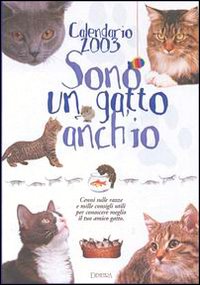 Calendario 2003. Sono un gatto anch'io Calendario 2003. Sono un gatto anch'io
