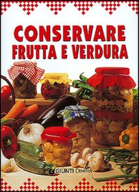 Conservare frutta e verdura Conservare frutta e verdura
