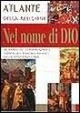 Nel nome di Dio. Atlante della religione. Nel nome di Dio. Atlante della religione.