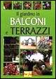 Il giardino in balconi e terrazzi Il giardino in balconi e terrazzi