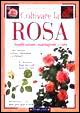 Coltivare la rosa. Classificazione, piantagione e cura Coltivare la rosa. Classificazione, piantagione e cura