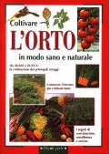 Coltivare l'orto in modo sano e naturale Coltivare l'orto in modo sano e naturale