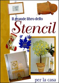 Il grande libro dello stencil per la casa Il grande libro dello stencil per la casa