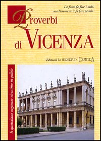 Proverbi di Vicenza Proverbi di Vicenza