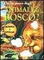 Chi ha paura degli animali del bosco? Chi ha paura degli animali del bosco?