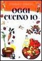 Bambine e bambini. Oggi cucino io. Manuale di ricette, informazioni, favole e filastrocche sul cibo Bambine e bambini. Oggi cucino io. Manuale di ricette, informazioni, favole e filastrocche sul cibo