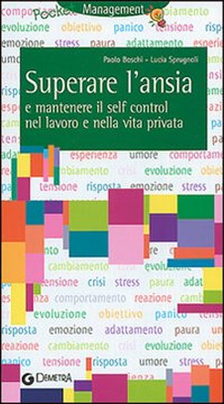 Tecniche per superare l'ansia e mantenere il self control nel lavoro e nella vita privata. Tecniche per superare l'ansia e mantenere il self control nel lavoro e nella vita privata.