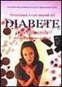 Diabete e iperglicemia. Prevenzione e cure naturali Diabete e iperglicemia. Prevenzione e cure naturali