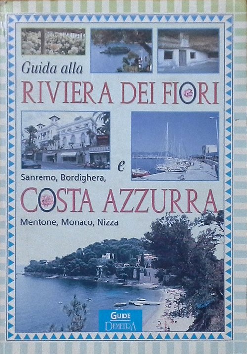 Guida alla Riviera dei fiori e alla Costa Azzurra Guida alla Riviera dei fiori e alla Costa Azzurra
