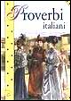 Proverbi italiani. Proverbi italiani.