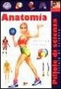 Anatomia. Come funziona il mio corpo Anatomia. Come funziona il mio corpo