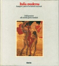 Italia Moderna. Immagini e Storia di un'Identità Nazionale. Vol. 2: dall'Espansione alla Seconda Guerra Mondiale